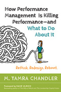 How Performance Management Is Killing Performance--and What to Do About It