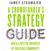 A Crowdfunder's Strategy Guide (Audio)